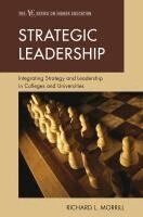 Richard L. Morrill - Strategic Leadership : Integrating Strategy and Leadership in Colleges and Universities, Inbunden