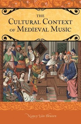 Nancy Van Deusen - Cultural Context of Medieval Music, Inbunden