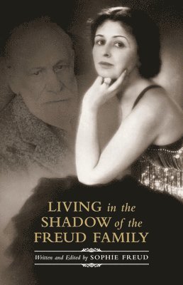 Sophie Freud - Living in the Shadow of the Freud Family, Inbunden
