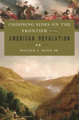 Choosing Sides on the Frontier in the American Revolution 1