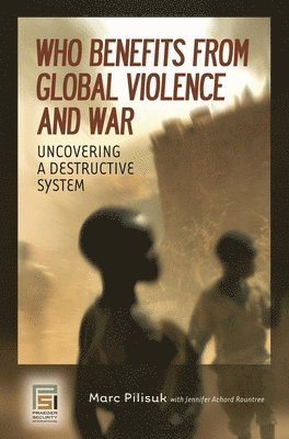 Who Benefits from Global Violence and War 1