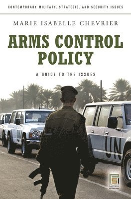 Marie Isabelle Chevrier - Arms Control Policy, Inbunden