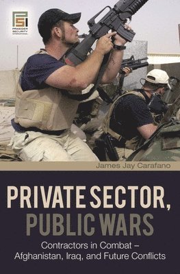 James Jay Carafano, James Jay Carafano - Private Sector, Public Wars, Inbunden