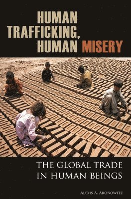 Alexis A. Aronowitz - Human Trafficking, Human Misery, Inbunden