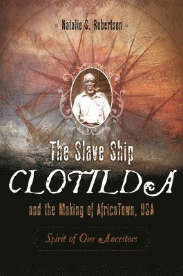 The Slave Ship Clotilda and the Making of AfricaTown, USA 1