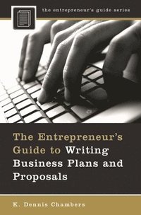bokomslag The Entrepreneur's Guide to Writing Business Plans and Proposals