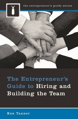 The Entrepreneur's Guide to Hiring and Building the Team 1