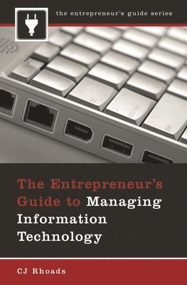 bokomslag The Entrepreneur's Guide to Managing Information Technology