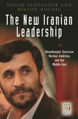 Yonah Alexander, Milton Hoenig - New Iranian Leadership, Inbunden