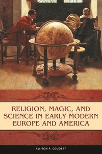 bokomslag Religion, Magic, and Science in Early Modern Europe and America