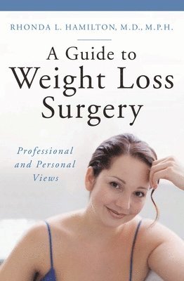 Rhonda L. Hamilton M.D., M.D. Hamilton, Rhonda L., Rhonda Hamilton - Guide to Weight Loss Surgery, Inbunden