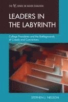 bokomslag Leaders in the Labyrinth: College Presidents and the Battlegrounds of Creeds and Convictions
