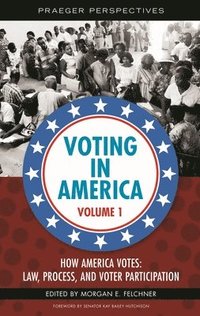 bokomslag Voting in America [3 volumes]
