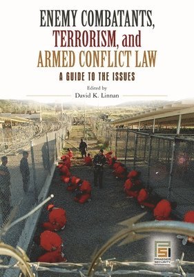 Enemy Combatants, Terrorism, and Armed Conflict Law 1