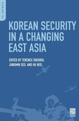 Terence Roehrig, Jungmin Seo, Uk Heo - Korean Security in a Changing East Asia, Inbunden