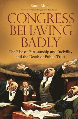 Sunil Ahuja - Congress Behaving Badly, Inbunden