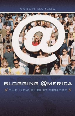 Aaron Barlow - Blogging America, Inbunden