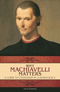 bokomslag Why Machiavelli Matters