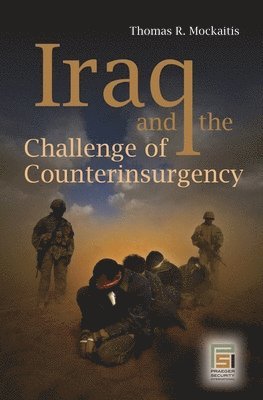 Thomas R. Mockaitis - Iraq and the Challenge of Counterinsurgency, Inbunden
