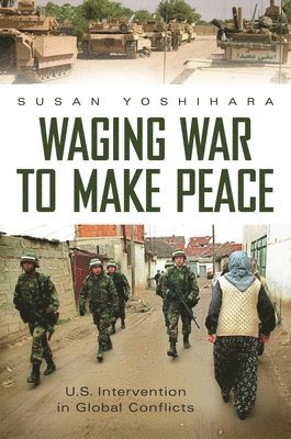 bokomslag Waging War to Make Peace