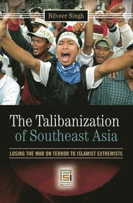 Bilveer Singh - Talibanization of Southeast Asia, Inbunden