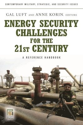 Gal Luft, Anne Korin - Energy Security Challenges for the 21st Century, Inbunden