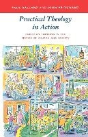 Paul Ballard, John Pritchard - Practical Theology in Action - Christian Thinking in the Service of Church and Society, Häftad