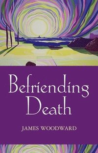 bokomslag Befriending Death, Facing Loss