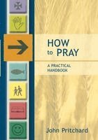 John Pritchard - How to Pray - A Practical Handbook, Häftad