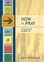 John Pritchard - How to Pray - A Practical Handbook, Häftad