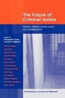 Peter Sedgewick, Christopher Jones - Future of Criminal Justice, The - Resettlement, Chaplaincy and Community, Häftad