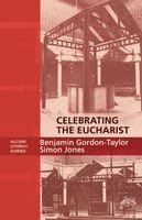 Benjamin Gordon-Taylor, Ben Gordon-Taylor - Celebrating the Eucharist - Alcuin Liturgy Guides, Häftad