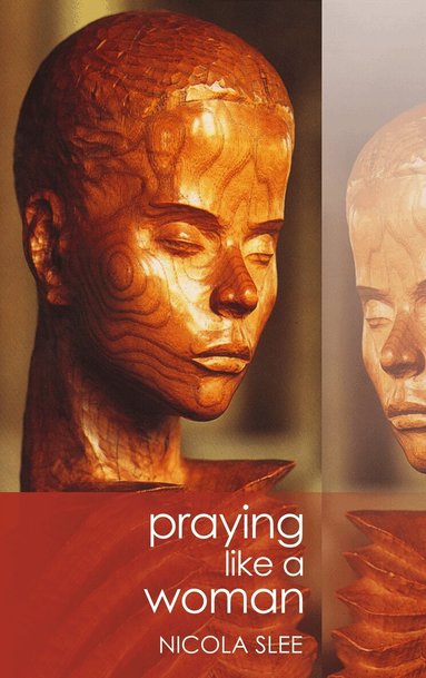 Nicola Slee - Praying Like a Woman, Häftad