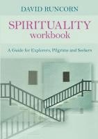 David Runcorn - Spirituality Workbook: A Guide for Explorers, Pilgrims and Seekers, Häftad