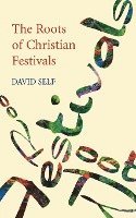 David Self - The Roots of Christian Festivals, Häftad
