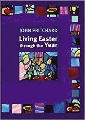 John Pritchard, John M. Pritchard, John M Pritchard - Living Easter Through the Year, Häftad