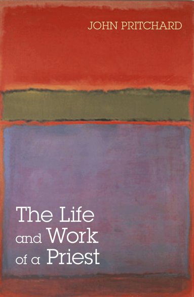 John Pritchard - Life and Work of a Priest, Häftad