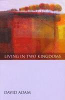 Living in Two Kingdoms 1