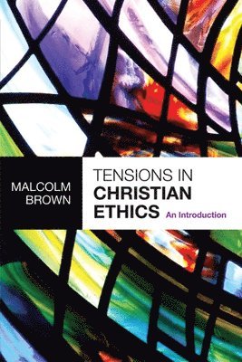 bokomslag Tensions in Christian Ethics