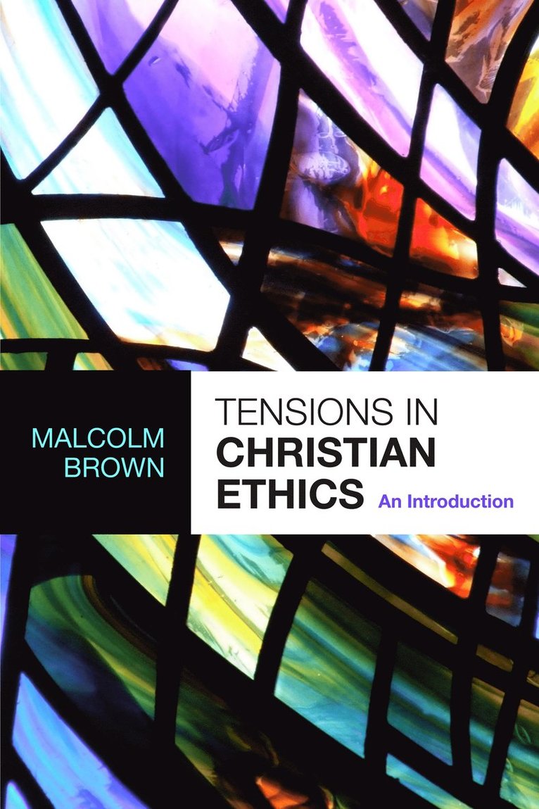 Malcolm Brown, The Revd Dr Malcolm Brown - Tensions in Christian Ethics, Häftad