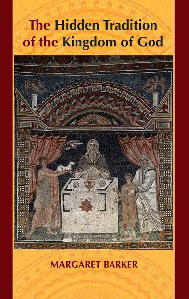 Margaret Barker - Hidden Tradition of the Kingdom of God, Häftad