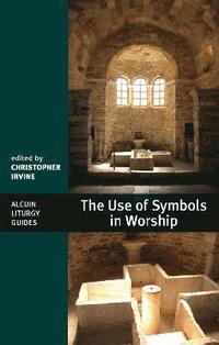 bokomslag The Use of Symbols in Worship