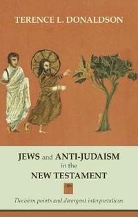 bokomslag Jews and Anti-Judaism in the New Testament