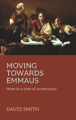David Smith - Moving Towards Emmaus, Häftad