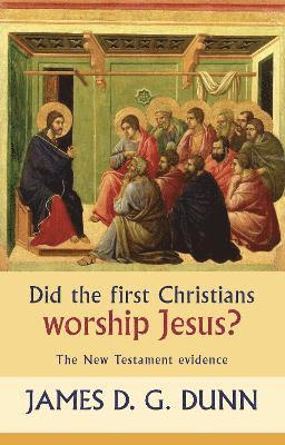bokomslag Did the First Christians Worship Jesus?