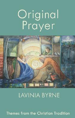 Lavinia Byrne - Original Prayer, Häftad