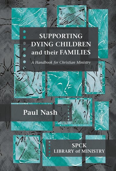 Paul Nash - Supporting Dying Children and their Families, Häftad