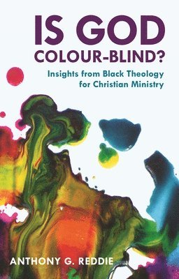 Anthony G. Reddie, Anthony G Reddie - Is God Colour-Blind?, Häftad
