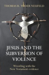 bokomslag Jesus and the Subversion of Violence