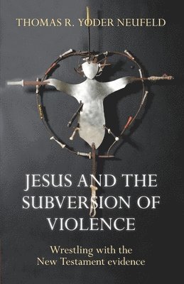 Jesus and the Subversion of Violence 1